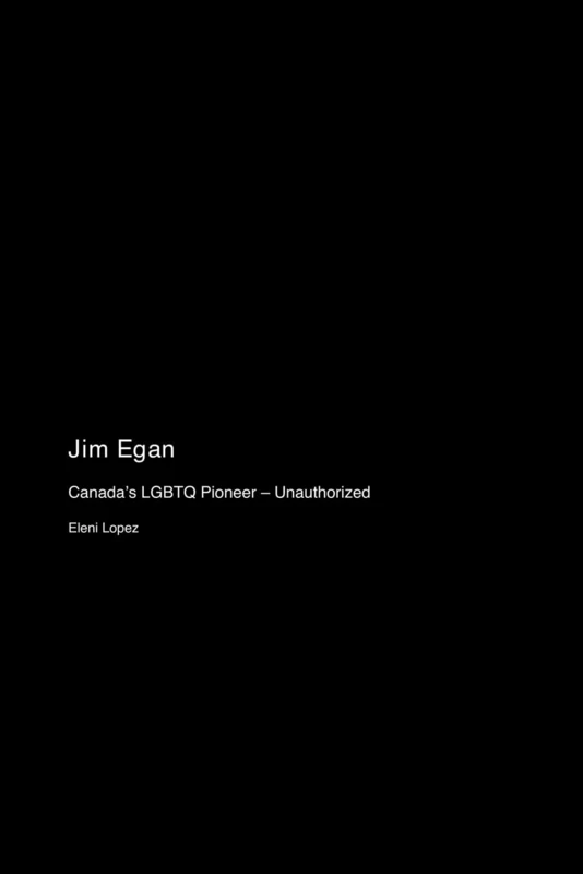 Jim Egan: Canada's LGBTQ Pioneer - Unauthorized