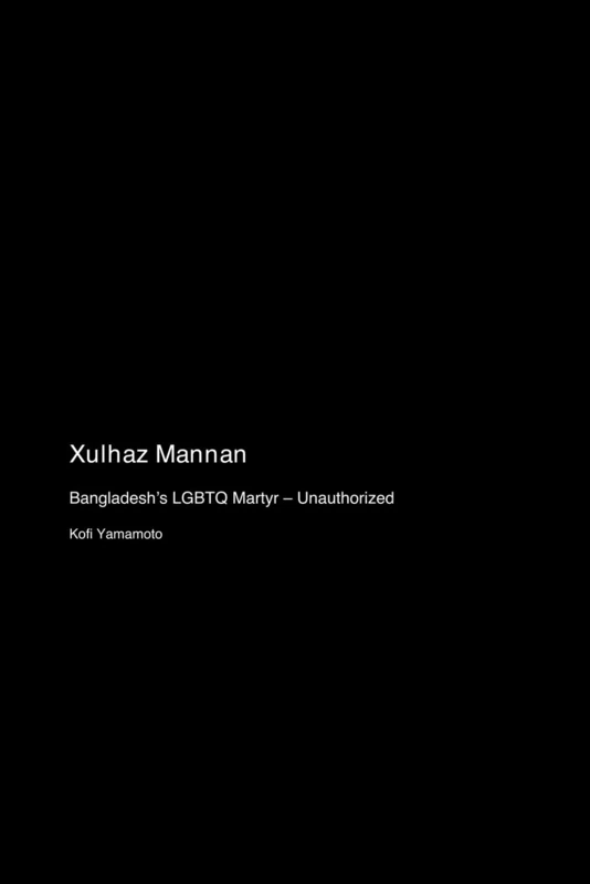 Xulhaz Mannan: Bangladesh's LGBTQ Martyr - Unauthorized - Image 1