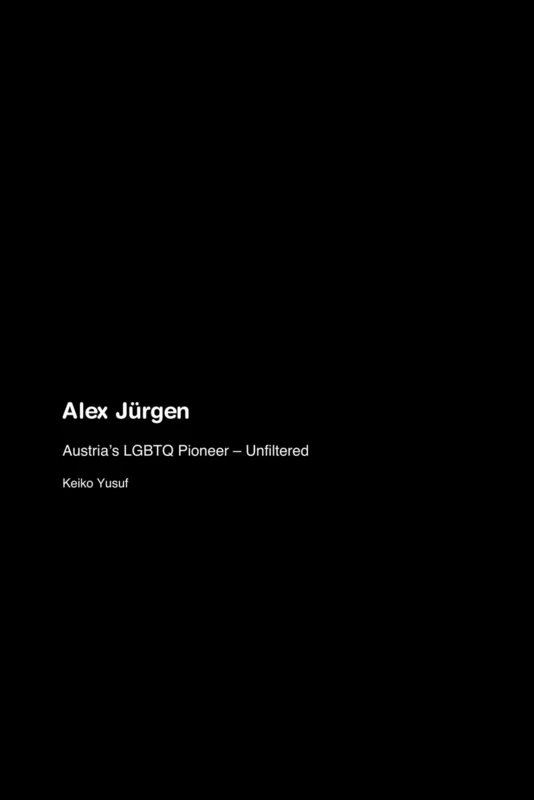 Alex Jürgen: Austria's LGBTQ Pioneer - Unfiltered