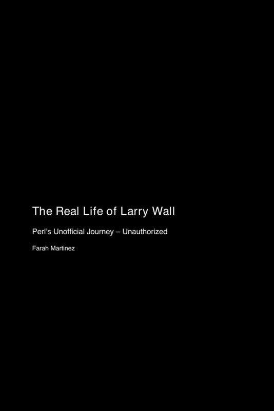 The Real Life of Larry Wall: Perl's Unofficial Journey - Unauthorized - Image 1