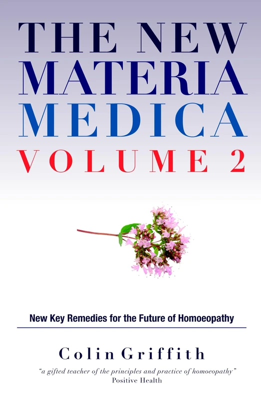 The New Materia Medica, Volume 2: New Key Remedies for the Future of Homoeopathy