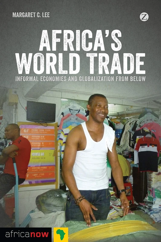 Africa's World Trade: Informal Economies and Globalization from Below (Africa Now)