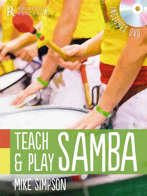 Mike Simpson: Teach And Play Samba - Percussion Sheet Music for Classroom Music Education | Step-by-Step Brazilian Samba Ensemble Learning for KS2 KS3 and KS4 Teachers and School Music Workshops