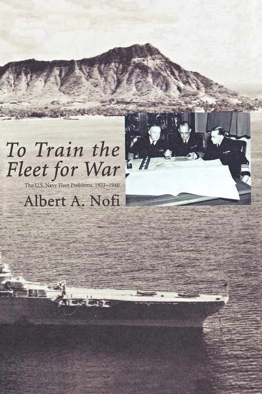 To Train the Fleet for War: The U.S. Navy Fleet Problems, 1923-1940 - Image 1