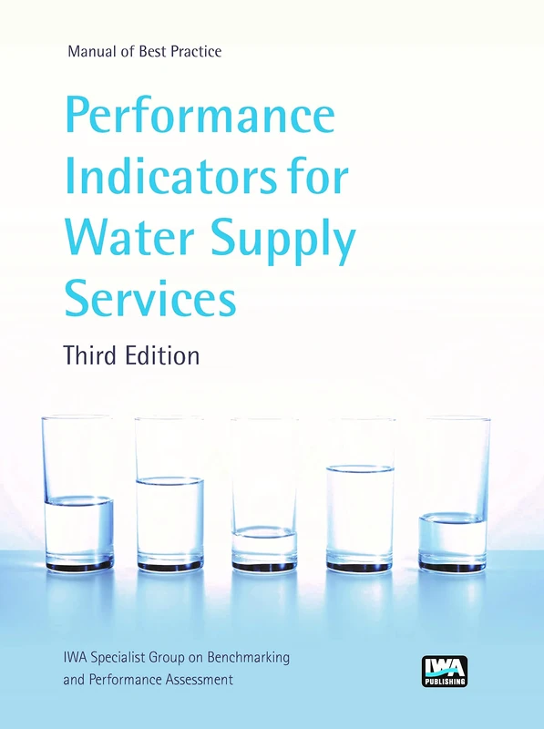Performance Indicators for Water Supply Services (Manual of Best Practice) (Manual of Best Practice Series)