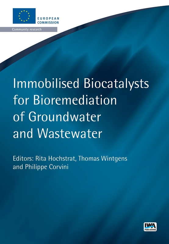 Immobilised Biocatalysts for Bioremediation of Groundwater and Wastewater (European Water Research Series)