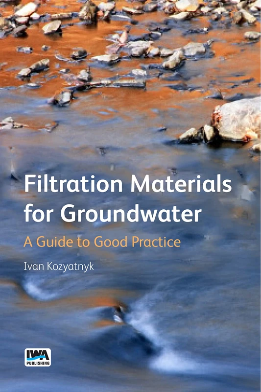 Filtration Materials for Groundwater: A Guide to Good Practice