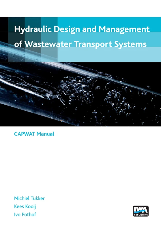 Hydraulic Design and Management of Wastewater Transport Systems: Capwat Manual