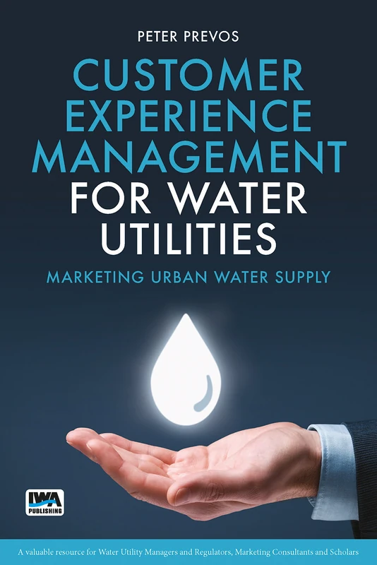 Customer Experience Management for Water Utilities: Marketing urban water supply