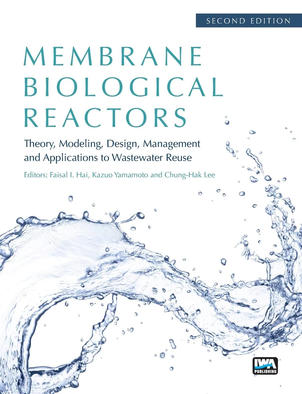 Membrane Biological Reactors: Theory, Modeling, Design, Management and Applications to Wastewater Reuse - Second Edition