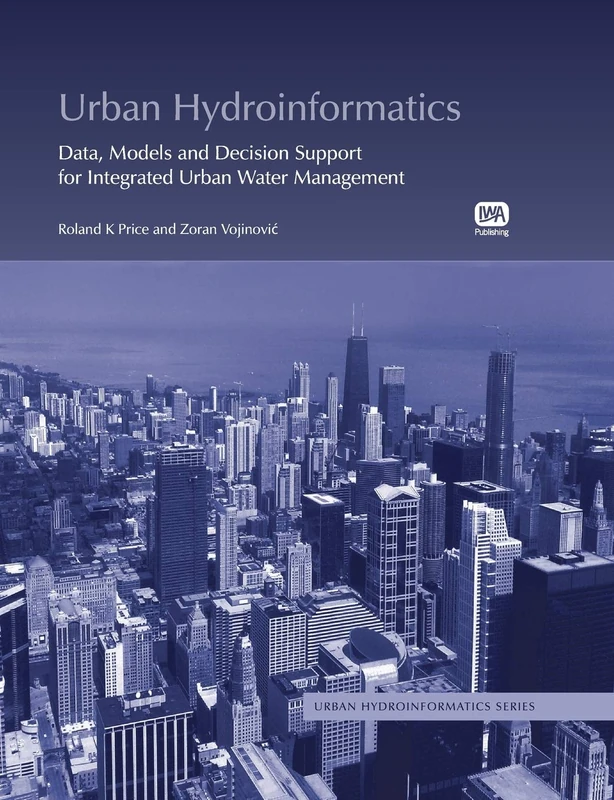 Urban Hydroinformatics: Data, Models and Decision Support for Integrated Urban Water Management (Urban Hydroinformatics Series)