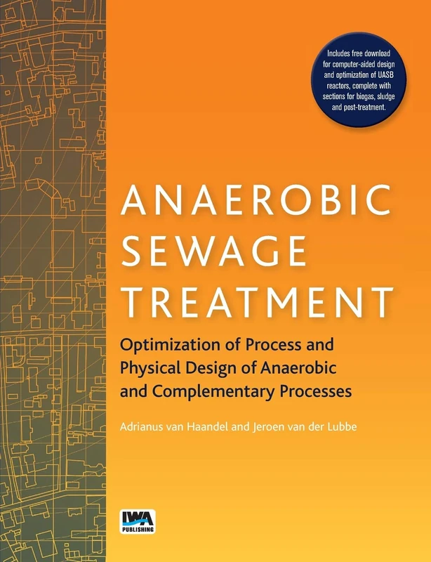 Anaerobic Sewage Treatment: Optimization of process and physical design of anaerobic and complementary processes