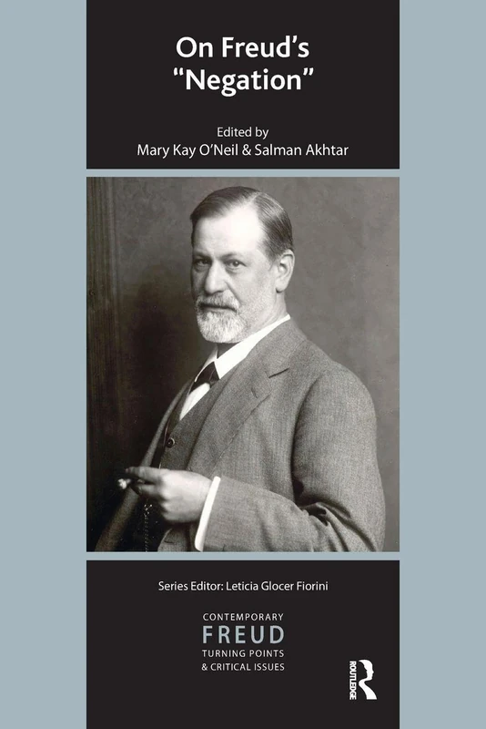 On Freud's Negation (The International Psychoanalytical Association Contemporary Freud: Turning Points and Critical Issues Series)