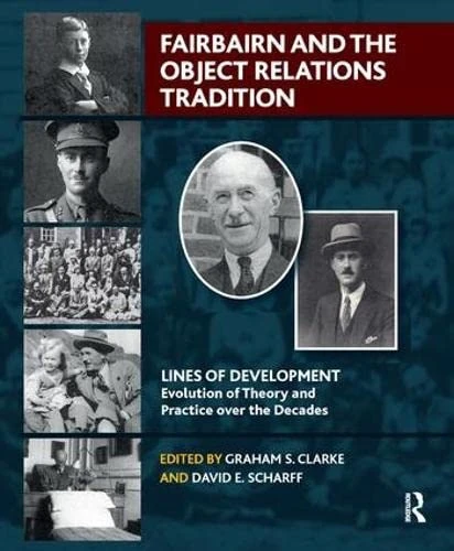 Fairbairn and the Object Relations Tradition (The Lines of Development - Evolution of Theory and Practice over the Decades Series)