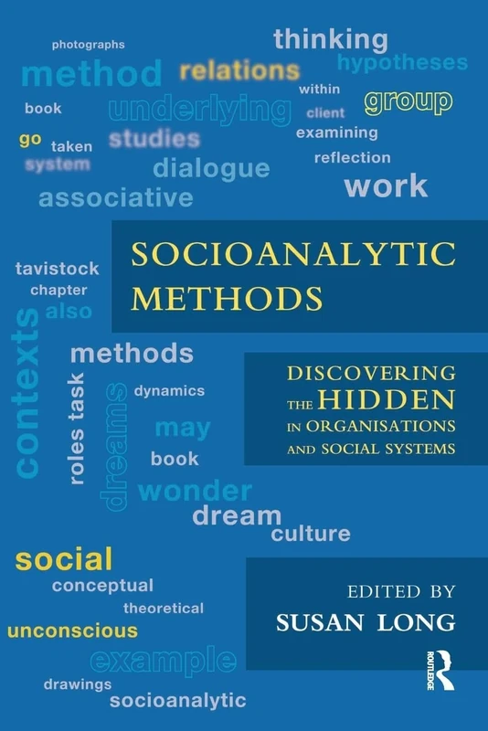 Socioanalytic Methods: Discovering the Hidden in Organisations and Social Systems