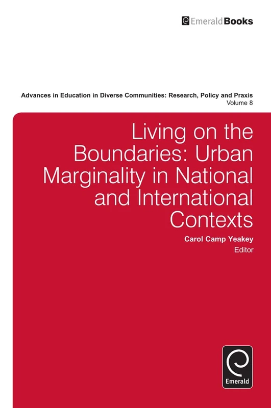 Living on the Boundaries: Urban Marginality in National and International Contexts: 8 (Advances in Education in Diverse Communities: Research, Policy and Praxis, 8) - Image 1