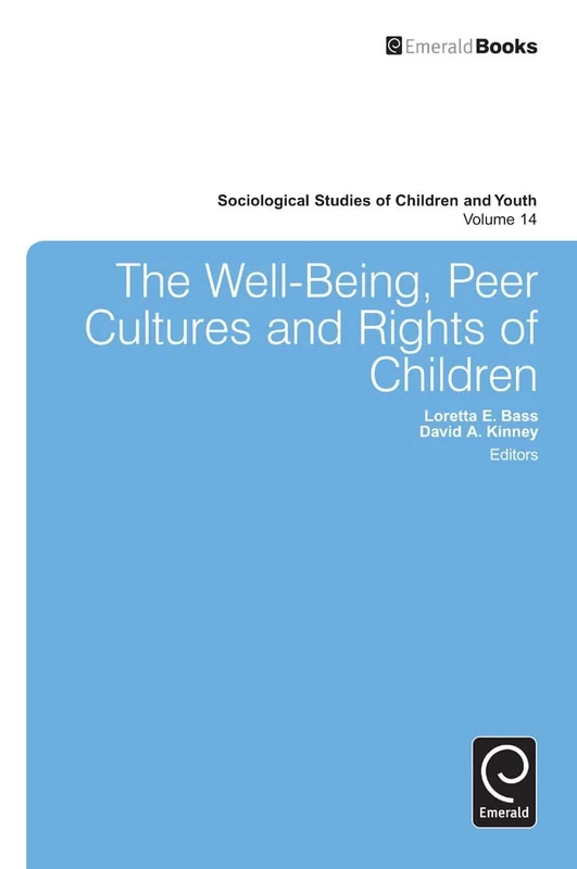 The Well-Being, Peer Cultures and Rights of Children: 14 (Sociological Studies of Children and Youth, 14)