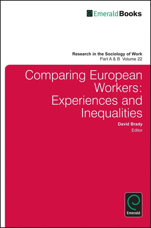 Comparing European Workers: 22, Part A & B (Research in the Sociology of Work, 22, Part A & B)