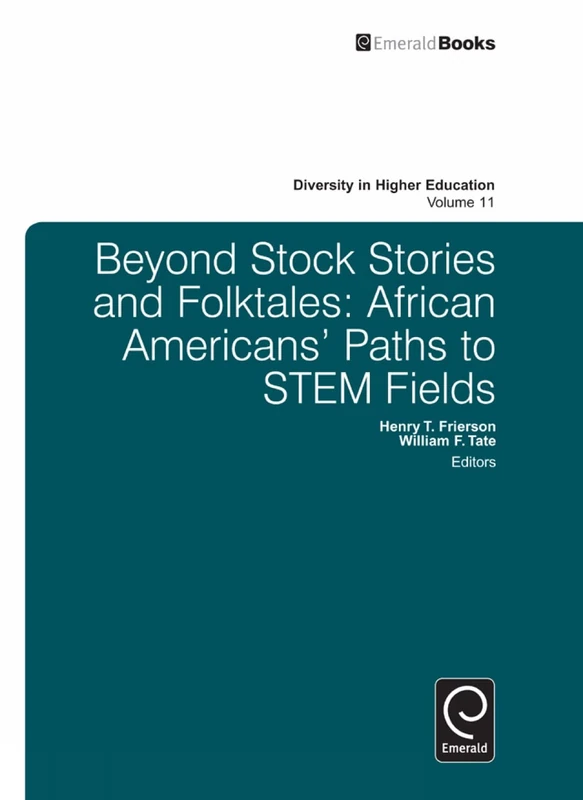 Beyond Stock Stories and Folktales: African Americans' Paths to STEM Fields: 11 (Diversity in Higher Education, 11)