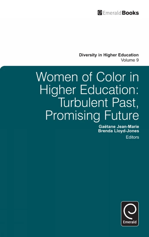 Women of Color in Higher Education: Turbulent Past, Promising Future: 9 (Diversity in Higher Education, 9)