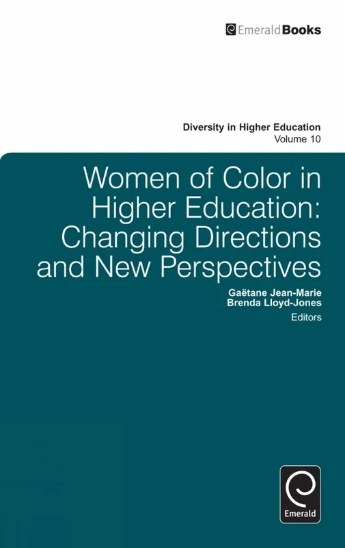 Women of Color in Higher Education: Changing Directions and New Perspectives: 10 (Diversity in Higher Education, 10)