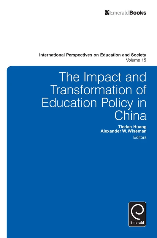 The Impact and Transformation of Education Policy in China: 15 (International Perspectives on Education and Society, 15)