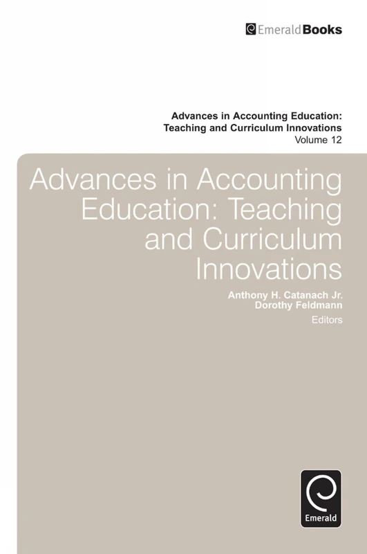 Advances in Accounting Education: Teaching and Curriculum Innovations: 12