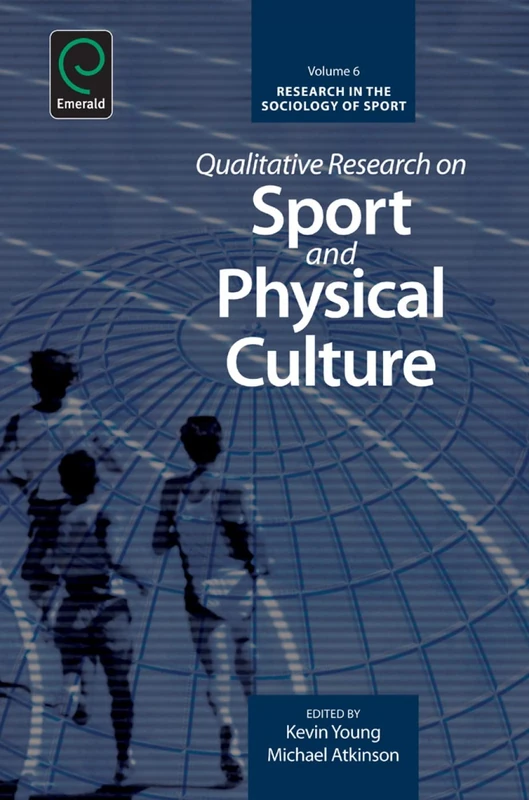 Qualitative Research on Sport and Physical Culture: 6 (Research in the Sociology of Sport, 6)