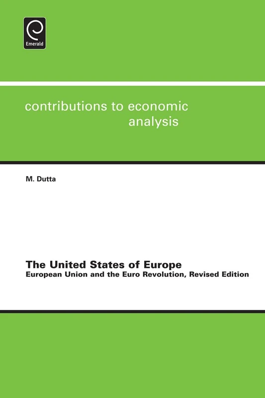 United States of Europe: European Union and the Euro Revolution: 292 (Contributions to Economic Analysis, 292)