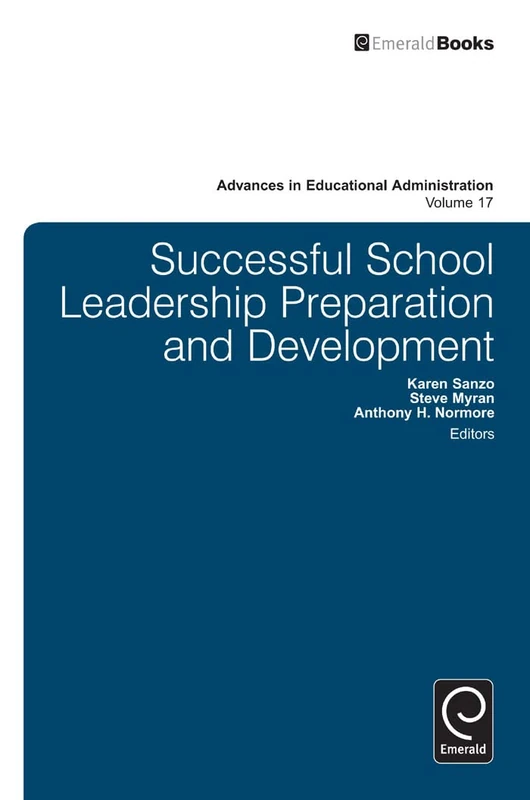 Successful School Leadership Preparation and Development: 17 (Advances in Educational Administration, 17)