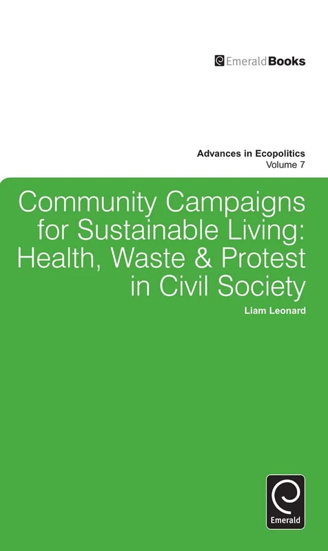 Community Campaigns for Sustainable Living: Health, Waste & Protest in Civil Society: 7 (Advances in Ecopolitics, 7)