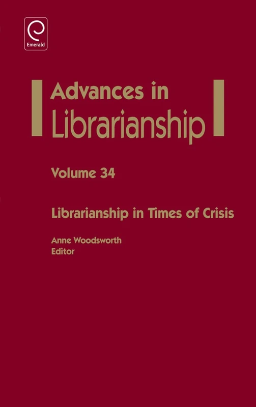 Librarianship in Times of Crisis: 34 (Advances in Librarianship, 34)