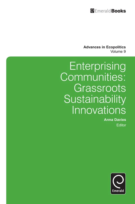Enterprising Communities: Grassroots Sustainability Innovations: 9 (Advances in Ecopolitics, 9)