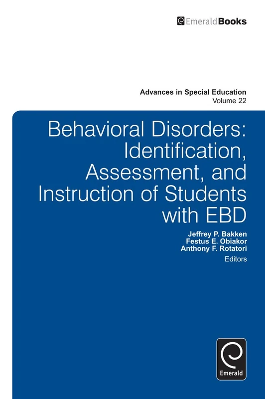 Behavioral Disorders: Identification, Assessment, and Instruction of Students with EBD: 22 (Advances in Special Education, 22)