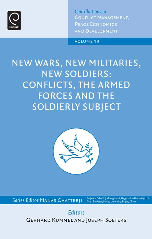 New Wars, New Militaries, New Soldiers?: Conflicts, the Armed Forces and the Soldierly Subject: 19 (Contributions to Conflict Management, Peace Economics and Development, 19)