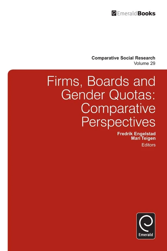 Firms, Boards and Gender Quotas: Comparative Perspectives: 29 (Comparative Social Research, 29)