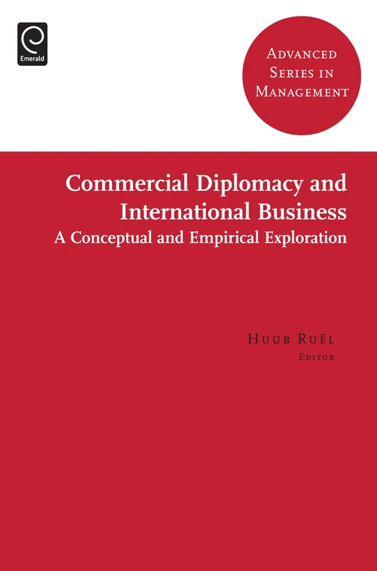 Commercial Diplomacy in International Entrepreneurship: A Conceptual and Empirical Exploration: 9 (Advanced Series in Management, 9)