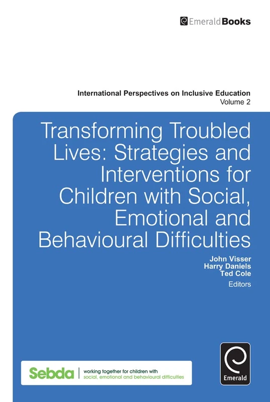 Transforming Troubled Lives: Strategies and Interventions for Children with Social, Emotional and Behavioural Difficulties: 2 (International Perspectives on Inclusive Education, 2)