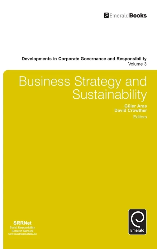 Business Strategy and Sustainability: 3 (Developments in Corporate Governance and Responsibility, 3)