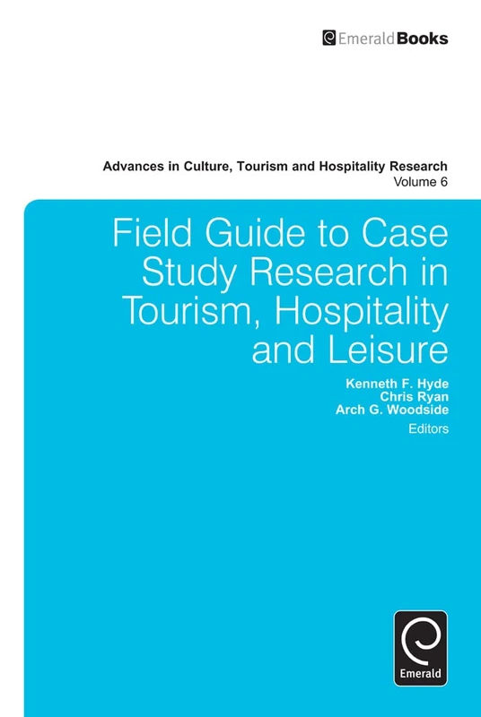 Field Guide to Case Study Research in Tourism, Hospitality and Leisure: 6 (Advances in Culture, Tourism and Hospitality Research, 6) - Image 1