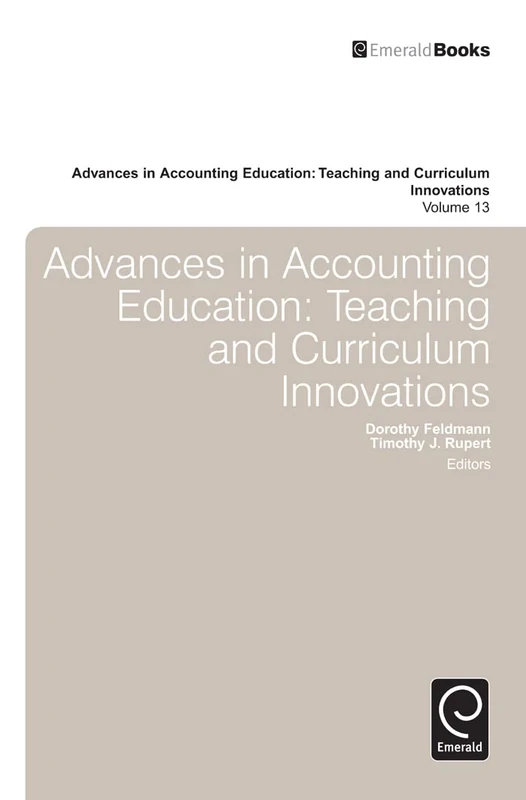Advances in Accounting Education: Teaching and Curriculum Innovations: 13