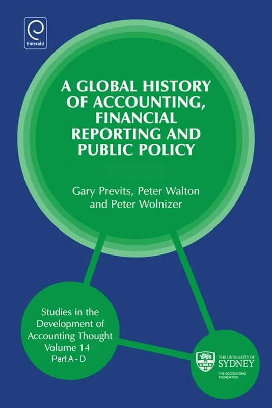 Global History of Accounting, Financial Reporting and Public Policy: 14, Parts A - D (Studies in the Development of Accounting Thought, 14, Parts A - D)