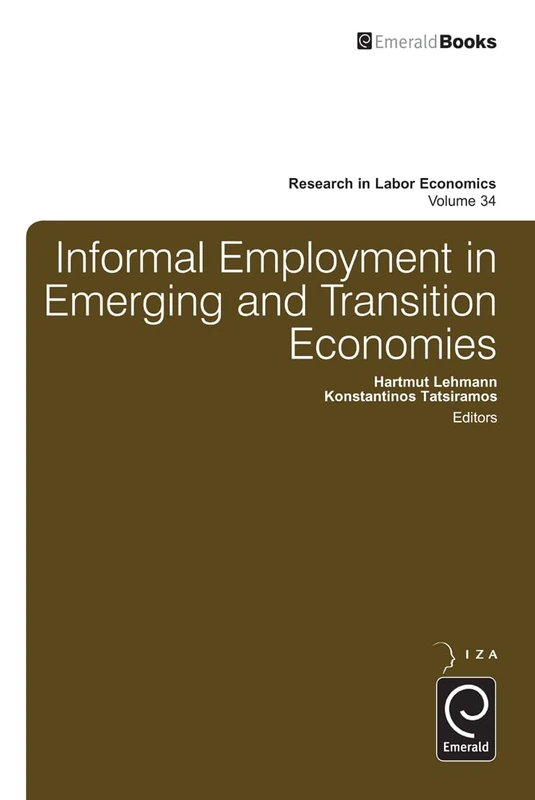 Informal Employment in Emerging and Transition Economies: 34 (Research in Labor Economics, 34)