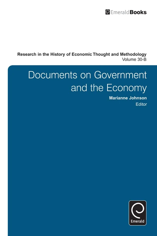 Research in the History of Economic Thought and Methodology: Documents on Government and the Economy: 30, Part B