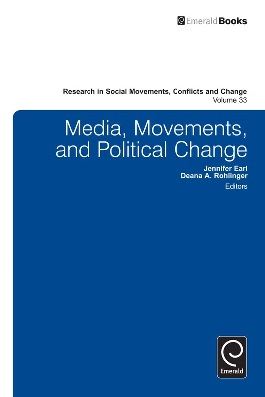 Media, Movements, and Political Change: 33 (Research in Social Movements, Conflicts and Change, 33)