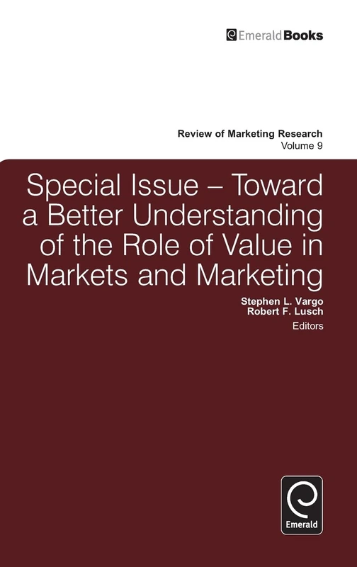 Toward a Better Understanding of the Role of Value in Markets and Marketing: 9 (Review of Marketing Research, 9)