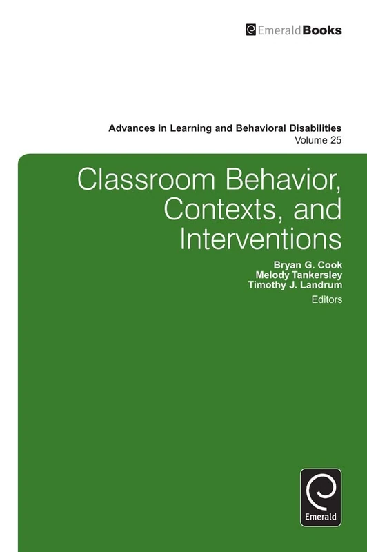 Classroom Behavior, Contexts, and Interventions: 25 (Advances in Learning and Behavioral Disabilities, 25)