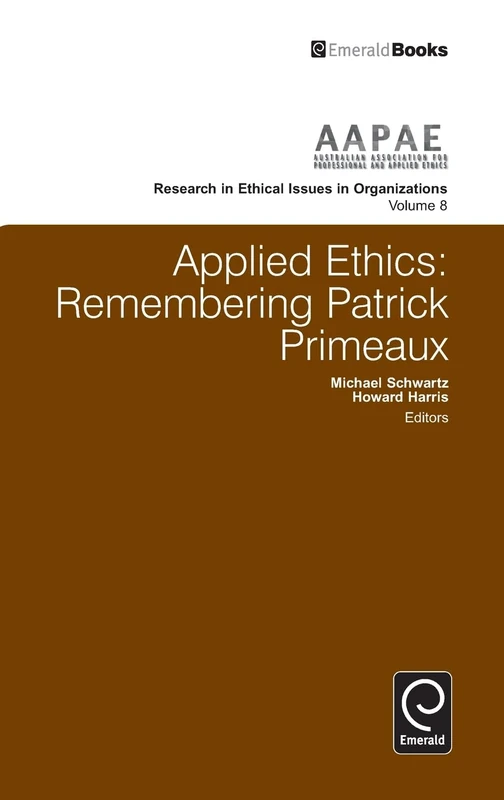 Applied Ethics: Remembering Patrick Primeaux: 8 (Research in Ethical Issues in Organizations, 8) - Image 1