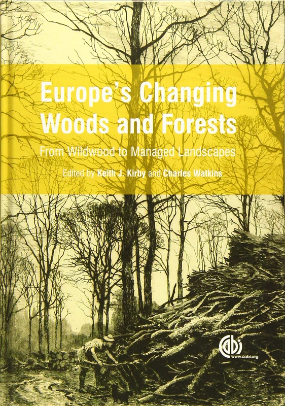 Europe's Changing Woods and Forests: From Wildwood to Managed Landscapes