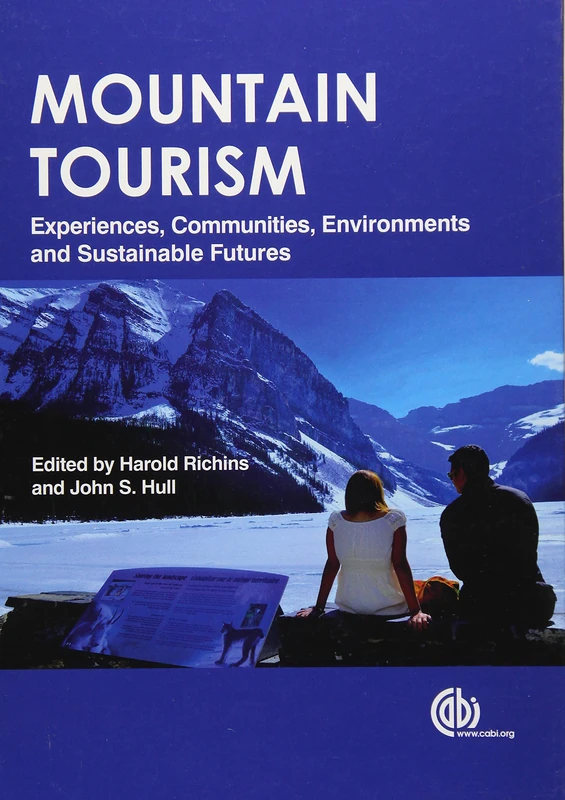 Mountain Tourism: Experiences, Communities, Environments and Sustainable Futures